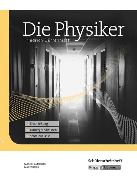 Die Physiker. Schülerheft - Friedrich Dürrenmatt, Günther Gutknecht, Günter Krapp