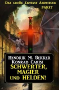 Schwerter, Magier und Helden! Das große Fantasy Abenteuer Paket - Hendrik M. Bekker, Konrad Carisi