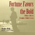 Fortune Favors the Bold: A Woman's Odyssey Through a Turbulent Century - Theodore Modis