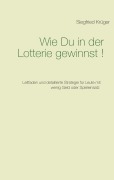 Cover-Bild zum Titel 'Wie Du in der Lotterie gewinnst!' von 'Siegfried Krüger'