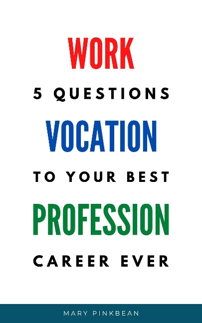 5 Questions To Your Best Career Ever - Mary Pinkbean