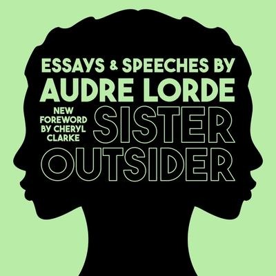 Sister Outsider Lib/E: Essays and Speeches - Audre Lorde