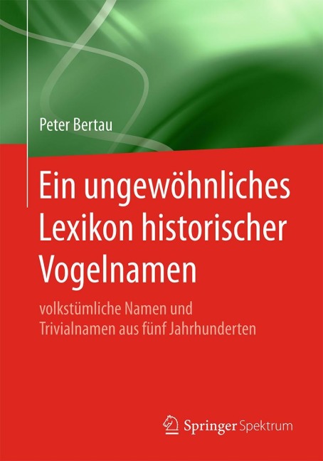 Ein ungewöhnliches Lexikon historischer Vogelnamen - Peter Bertau