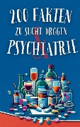 200 Fakten zu Sucht, Drogen & Psychiatrie - Sebastian Reitz