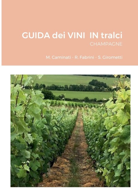 GUIDA dei VINI IN tralci CHAMPAGNE - Rolando Fabrini, Marco Caminati, Stefano Girometti