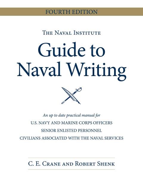 The Naval Institute Guide to Naval Writing, 4th Edition - Christopher E Crane, Estate Of Robert E Shenk