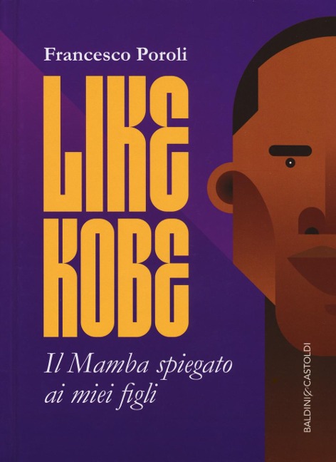 Like Kobe. Il Mamba spiegato ai miei figli - Francesco Poroli