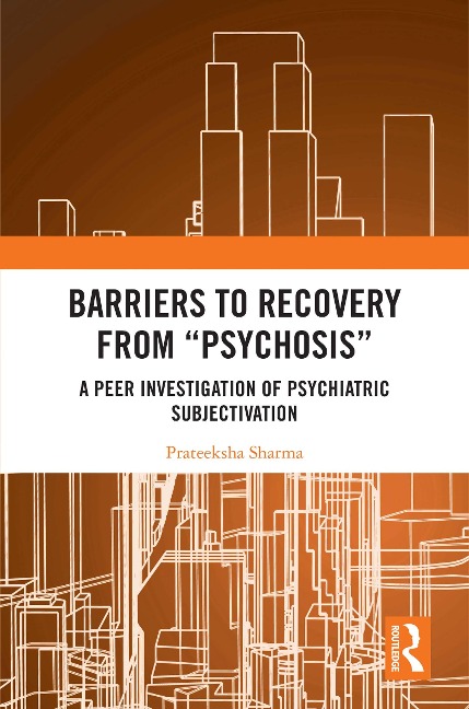 Barriers to Recovery from 'Psychosis' - Prateeksha Sharma