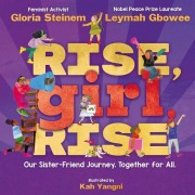 Cover-Bild zum Titel 'Rise, Girl, Rise: Our Sister-Friend Journey. Together for All.' von 'Gloria Steinem, Leymah Gbowee'