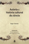 Autoria e história cultural da ciência - Roger Chartier