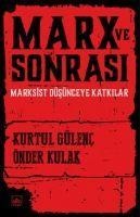 Marx ve Sonrasi - Kurtul Gülenc, Önder Kulak, Kurtul Gülenc, Önder Kulak