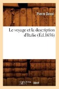 Le Voyage Et La Description d'Italie (Éd.1656) - Pierre Duval