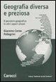 Cover-Bild zum Titel 'Geografia diversa e preziosa. Il pensiero geografico in altri saperi umani' von 'Giacomo Corna Pellegrini'