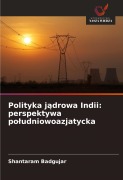 Cover-Bild zum Titel 'Polityka j¿drowa Indii: perspektywa po¿udniowoazjatycka' von 'Shantaram Badgujar'