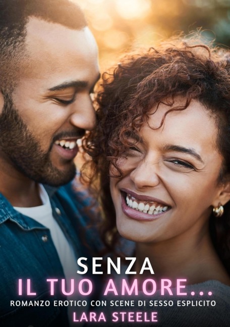 Senza il tuo Amore... - Lara Steele