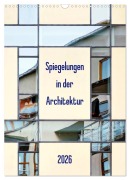 Spiegelungen in der Architektur (Wandkalender 2026 DIN A3 hoch), CALVENDO Monatskalender - Klaus Kolfenbach