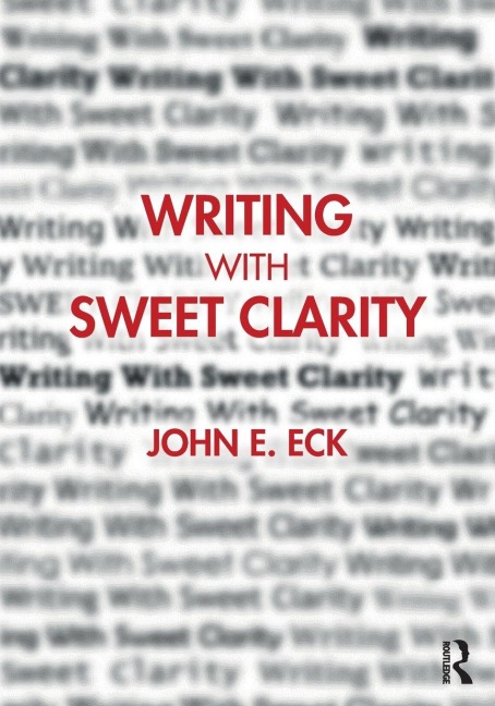 Writing with Sweet Clarity - John E. Eck