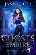 Cover-Bild zum Titel 'Ghosts of the Empire (Parisian Ghosts, #8)' von 'Janna Ruth'