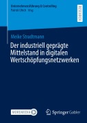 Cover-Bild zum Titel 'Der industriell geprägte Mittelstand in digitalen Wertschöpfungsnetzwerken' von 'Meike Stradtmann'