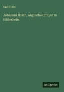 Cover-Bild zum Titel 'Johannes Busch, Augustinerpropst zu Hildesheim' von 'Karl Grube'