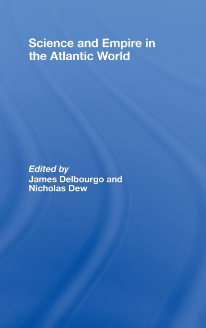 Science and Empire in the Atlantic World - 