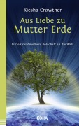 Cover-Bild zum Titel 'Aus Liebe zu Mutter Erde' von 'Kiesha Crowther'