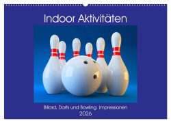 Cover-Bild zum Titel 'Indoor Aktivitäten. Billard, Darts und Bowling. Impressionen (Wandkalender 2026 DIN A2 quer), CALVENDO Monatskalender' von 'Rose Hurley'