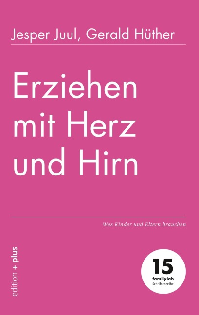 Erziehen mit Herz und Hirn - Jesper Juul, Gerald Hüther