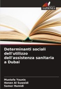 Cover-Bild zum Titel 'Determinanti sociali dell'utilizzo dell'assistenza sanitaria a Dubai' von 'Mustafa Younis, Hanan Al Suwaidi, Samer Hamidi'