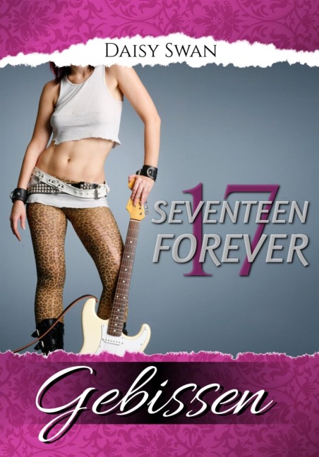 17 Forever - Gebissen (Teil 2) - Daisy Swan