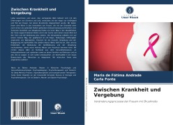 Zwischen Krankheit und Vergebung - Maria de Fátima Andrade, Carla Fonte