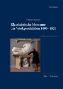 Cover-Bild zum Titel 'Klassizistische Momente der Werkproduktion 1690-1820' von 'Tilman Schreiber'