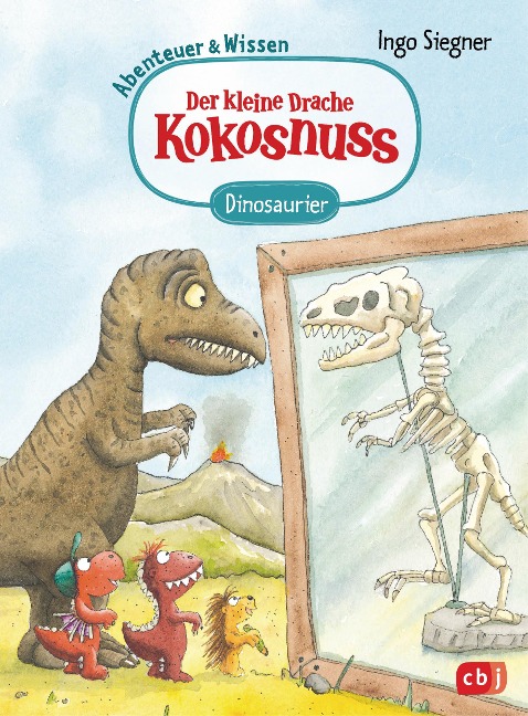 Der kleine Drache Kokosnuss - Abenteuer & Wissen - Dinosaurier - Ingo Siegner