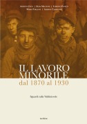 Cover-Bild zum Titel 'Il lavoro minorile dal 1870 al 1930. Sguardi sulla Valdinievole' von 'Alberto Coco, Elisa Maccioni, Lorenzo Panelli, Mario Parlanti, Alberto Tampellini'