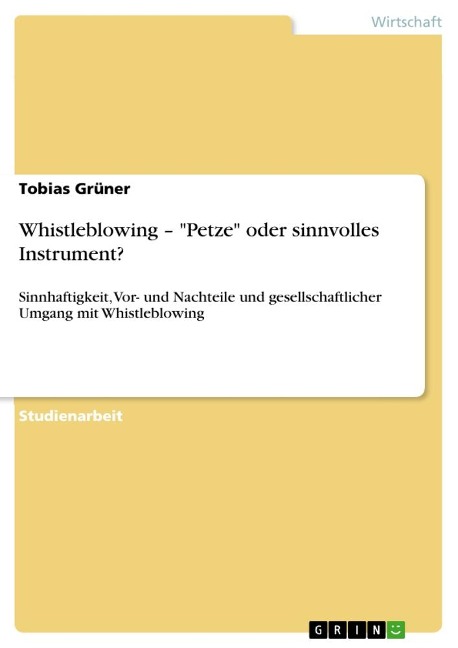 Whistleblowing ¿ "Petze" oder sinnvolles Instrument? - Tobias Grüner