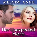 Her Unexpected Hero - Melody Anne