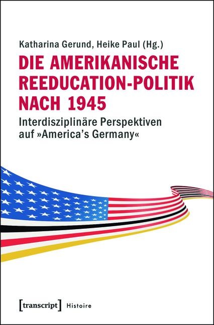 Die amerikanische Reeducation-Politik nach 1945 - 