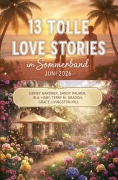 Cover-Bild zum Titel '13 Tolle Love Stories im Sommerband Juni 2026' von 'Terry M. Gradon, Sandy Palmer, Grace Livingston Hill, Sidney Gardner, W. A. Hary'