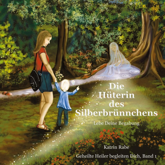 Die Hüterin des Silberbrünnchens - Katrin Rabe