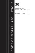 Cover-Bild zum Titel 'Code of Federal Regulations, Title 50 Wildlife and Fisheries 600-659, Revised as of October 1, 2023' von 'Office Of The Federal Register (U S'