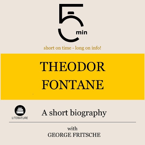 Theodor Fontane: A short biography - George Fritsche, Minute Biographies, Minutes
