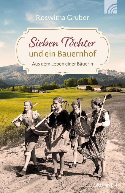 Sieben Töchter und ein Bauernhof - Roswitha Gruber