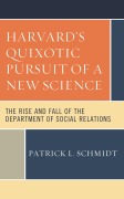 Cover-Bild zum Titel 'Harvard's Quixotic Pursuit of a New Science' von 'Patrick L. Schmidt'