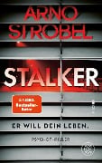 Stalker - Er will dein Leben. - Arno Strobel