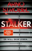 Cover-Bild zum Titel 'Stalker - Er will dein Leben.' von 'Arno Strobel'