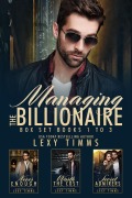 Managing the Billionaire Box Set Books #1-3 - Lexy Timms