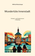 Cover-Bild zum Titel 'Wundertüte Innenstadt' von 'Wilfried Weisenberger'