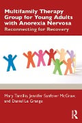Cover-Bild zum Titel 'Multifamily Therapy Group for Young Adults with Anorexia Nervosa' von 'Mary Tantillo, Daniel Le Grange, Jennifer L. Sanftner McGraw'