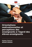 Cover-Bild zum Titel 'Orientations motivationnelles et perceptions des enseignants à l'égard des élèves-enseignants' von 'Fatma Tezcan, Ahmet Duman'
