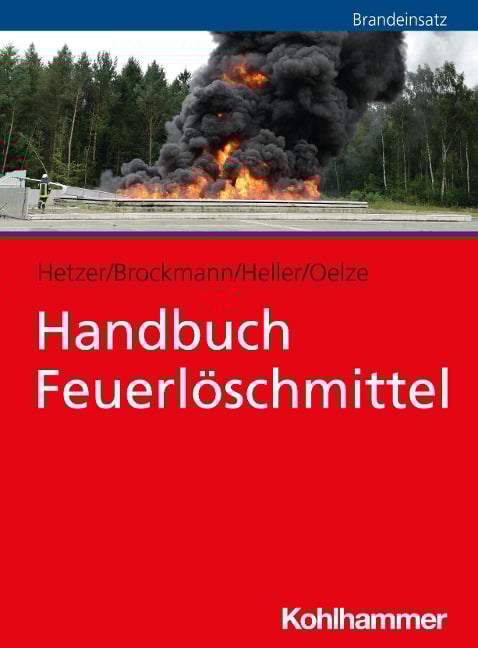 Handbuch Feuerlöschmittel - Ralf Hetzer, Jan-Wilhelm Brockmann, Sebastian Heller, Silke Oelze